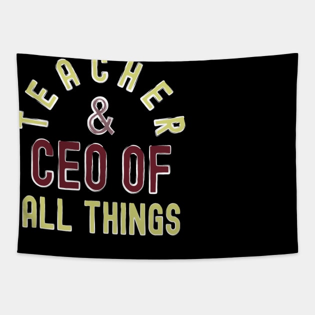 Teacher & CEO Of All Things High Ego Smartest Nerdy Tee Tapestry by alcoshirts