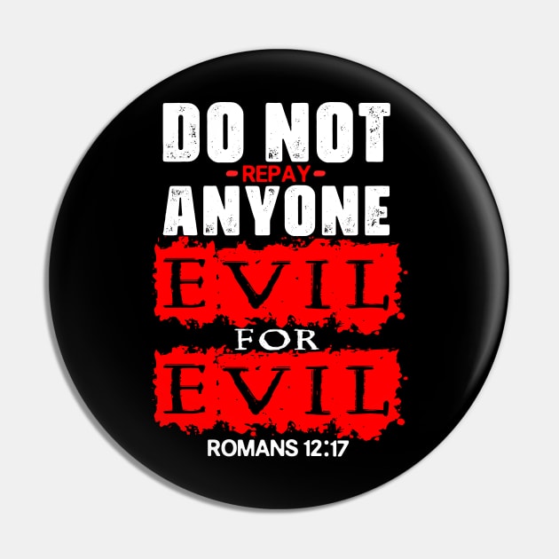 Romans 12:17 Do Not Repay Anyone Evil For Evil Pin by Plushism