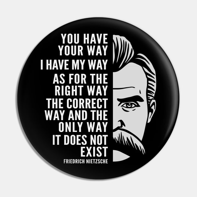 Friedrich Nietzsche Inspirational Quote: The Right Way Pin by Elvdant