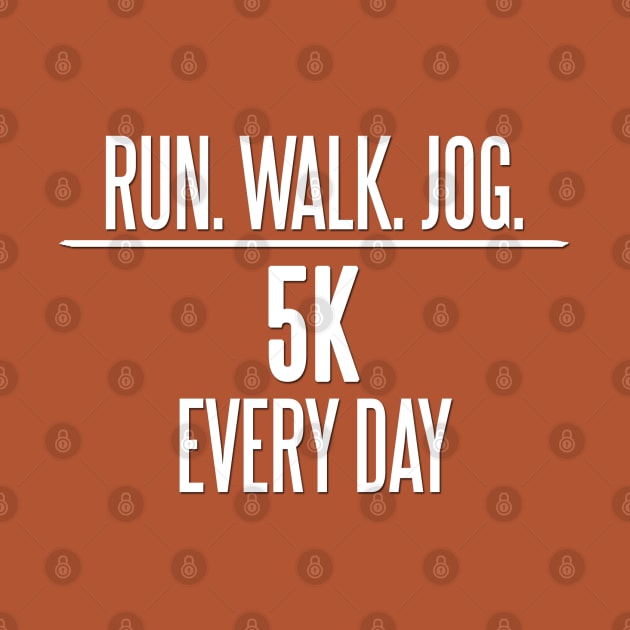 5K Every Day by CaptainVegas