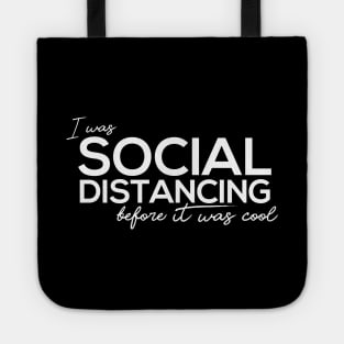 I Was Social Distancing Before It Was Cool Tote