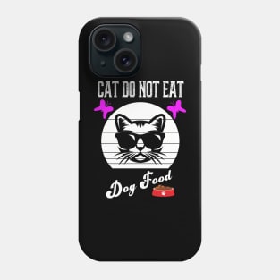 Cat Do Not Eat Dog Food Phone Case