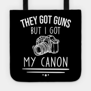 They Got gut guns but I got my canon funny photographer one liner Tote