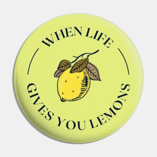 When Life Gives you Lemons. Pin