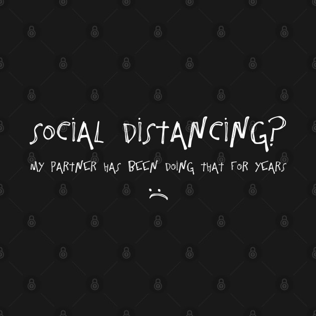 Social Distancing? My Partner Has Been Doing That For Years :( by TheWanderingFools