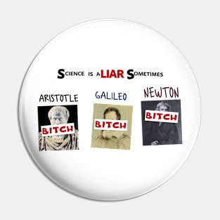 Science is a LIAR Sometimes Pin