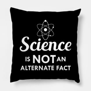 Science is not an alternate fact Pillow