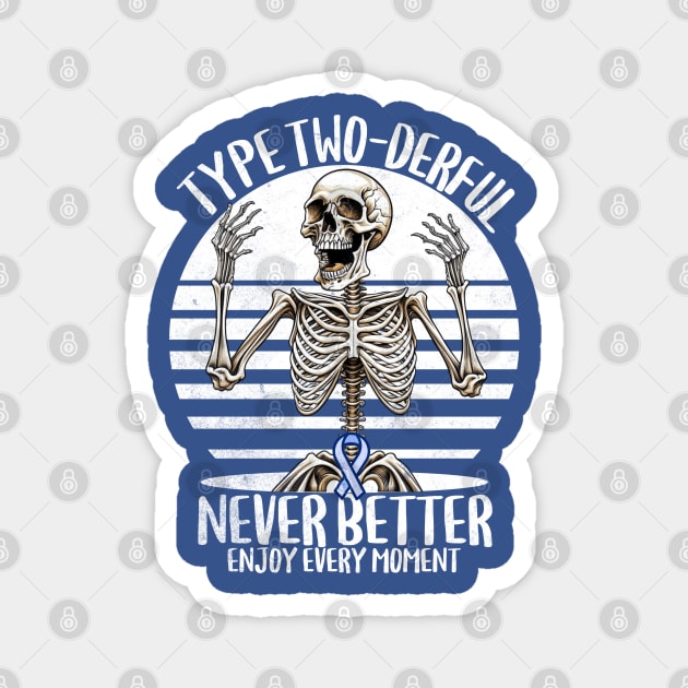 Type Two-derful Type 2 Diabetes Awareness T2D Never Better Magnet by alcoshirts