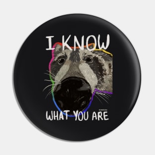 I Know What You Are Pin