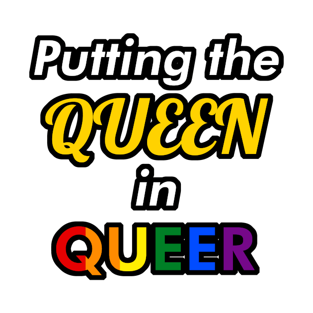 Putting the Queen in Queer by itsnemo.png