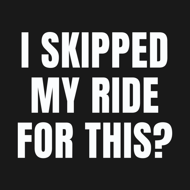 I Skipped My Ride for This Cycling Shirt, Cycling Sarcasm, Funny Cycling Shirt, Snarky Cycling Shirt, Eye Roll Cycling Shirt by CyclingTees