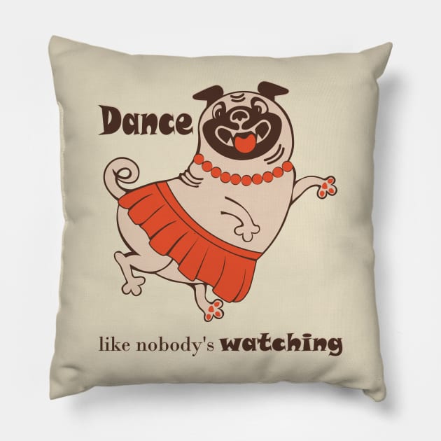 Dance like nobody is watching inspirational body positive Pug Pillow by Cute-Design