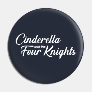 Cinderella and Four Knights Pin