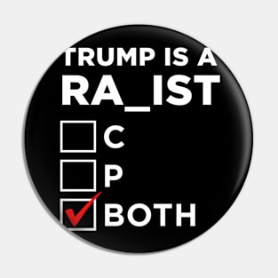 Trump is a Racist Or Rapist Or Both? Pin