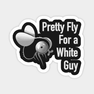 Pretty fly for a white guy Magnet