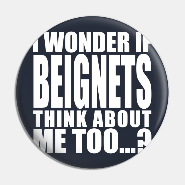 i wonder if beignets think about me too Pin by Stellart