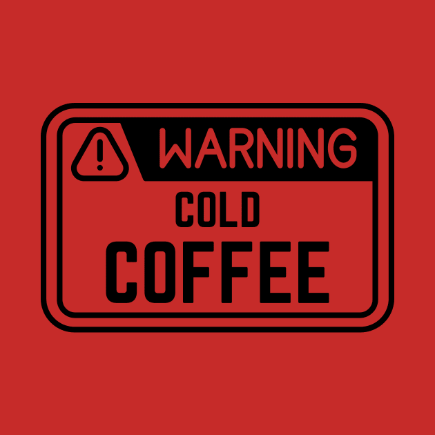 Warning Cold coffee by NICHE&NICHE