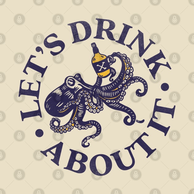 Let's Drink About It Funny Octopus Art by The Whiskey Ginger