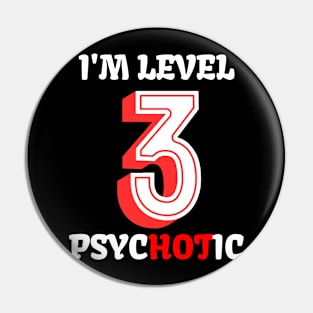 I'M Level 3 Psychotic Pin