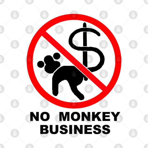 No Monkey Business (white) by NewSignCreation