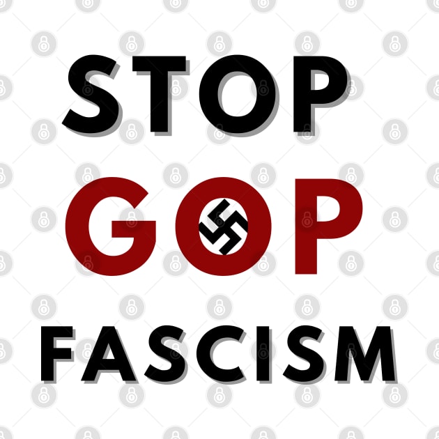 STOP GOP FASCISM by KutieKoot T's