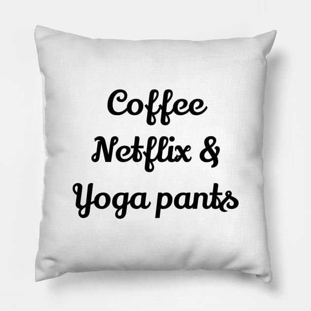 Coffee Netflix And Yoga Pants Pillow by Jitesh Kundra