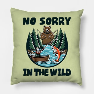 No Sorry in the Wild Pillow