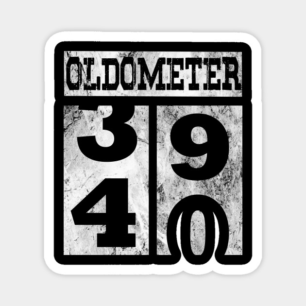 Funny Oldometer 40 years Shirt 40th Birthday Gift Men Women - 40 Years Old Gift Idea - Magnet | TeePublic Funny Oldometer 40 years Shirt 40th Birthday Gift Men Women - 40 Years Old Gift Idea - Magnet | TeePublic