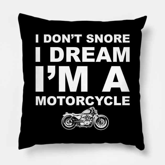 I Don't Snore I Dream I'm a Motorcycle Shirt Biker Dad Gift T-Shirt Pillow by AviFlava