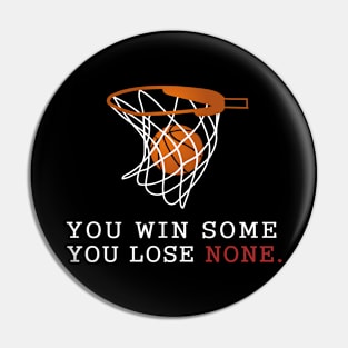 You Win Some You Lose None Pin