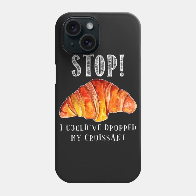 Stop! I could_ve dropped my croissant! vine Funny Phone Case by TeeLovely