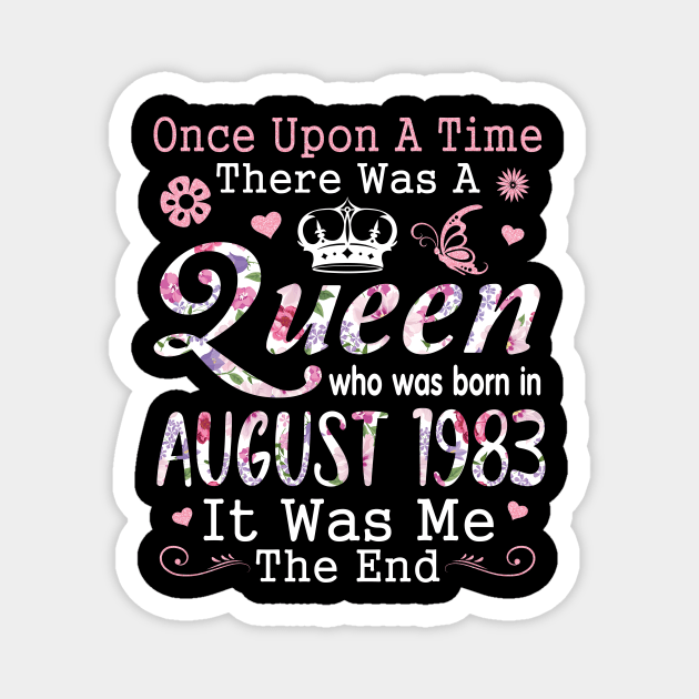 Once Upon A Time There Was A Queen Who Was Born In August 1983 Happy Birthday 37 Years Old To Me You Magnet by hoaikiu