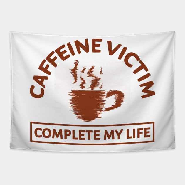 Caffeine Victim Complete My Life Tapestry by radeckari25