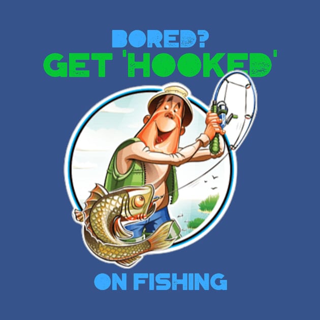 Bored?  Get Hooked on Fishing by FunTeeGraphics