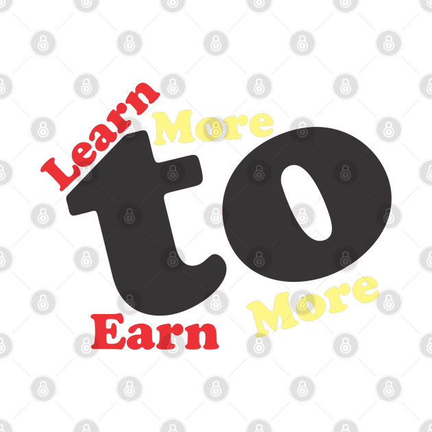 Learn more to earn more by Rabih Store
