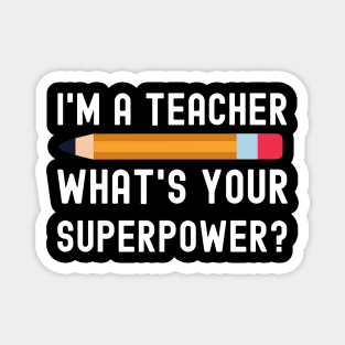 I Am a Teacher What Is Your Superpower Magnet
