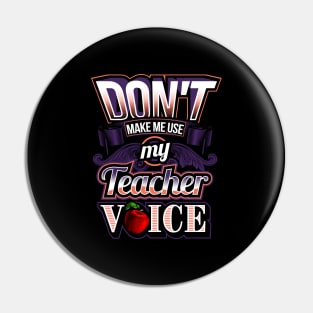 Don't make me use my teacher voice Pin