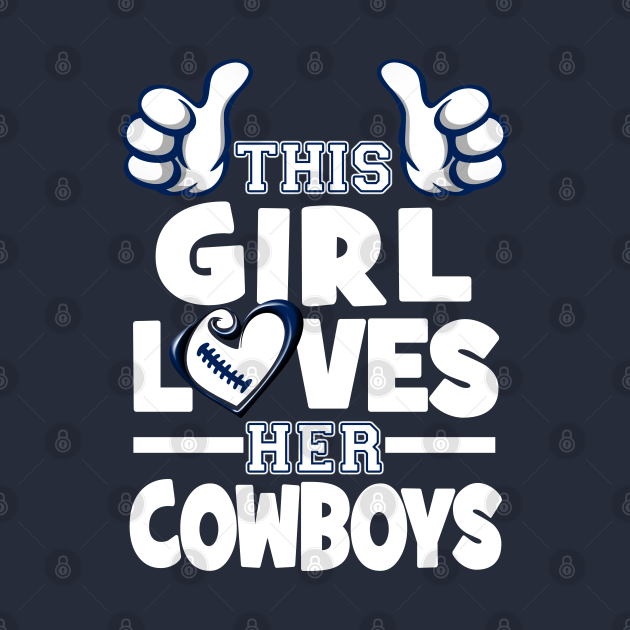 This Girl Loves Her Cowboys Football - Dallas Cowboys - T-Shirt