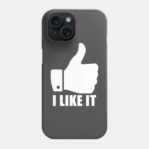 I Like It Phone Case by Kanovahi