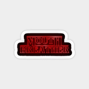 Mouthbreather Magnet