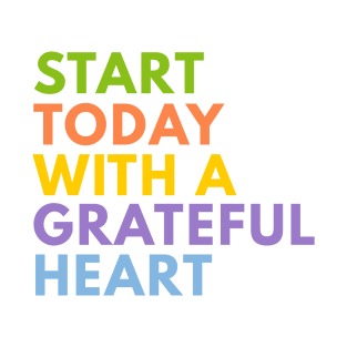 Start Today With A Grateful Heart T-Shirt