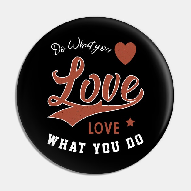 Do What you Love Love what you do Pin by Diogo Calheiros