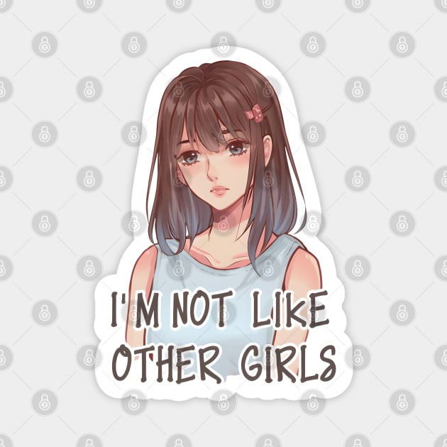 I'm Not Like Other Girls Magnet by designerhandsome