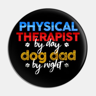 Physical Therapist By Day Dog Dad By Night Pin