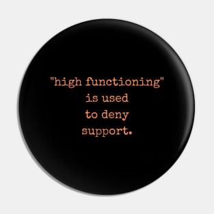 High Functioning Is Used to Deny Support Autism Support Autistics Pin