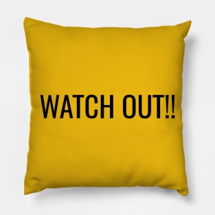 WATCH OUT!! Pillow