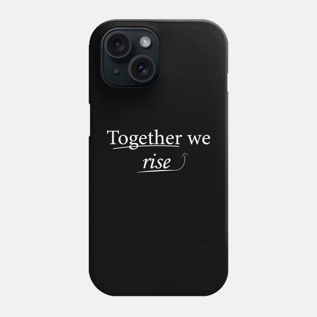 Together we rise Phone Case by verosarar