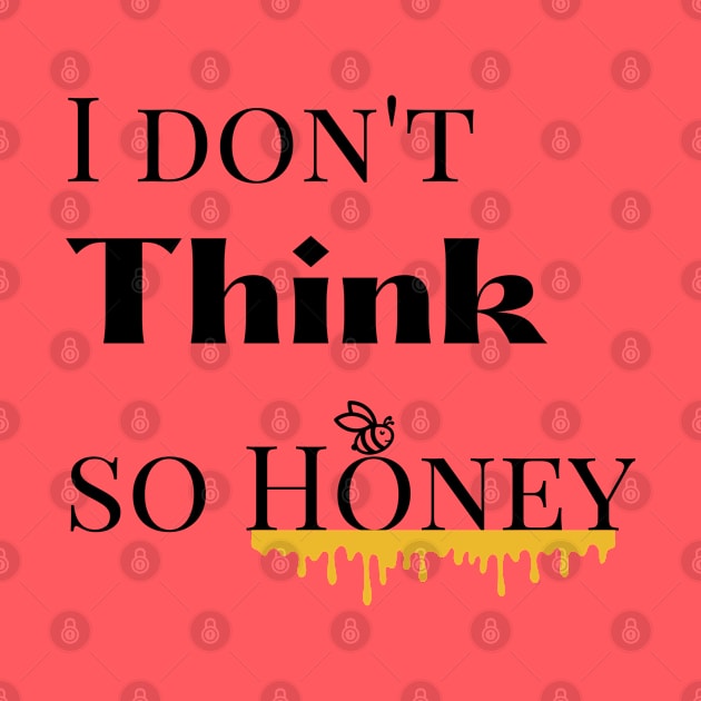 I dont think so Honey by mindfully Integrative 