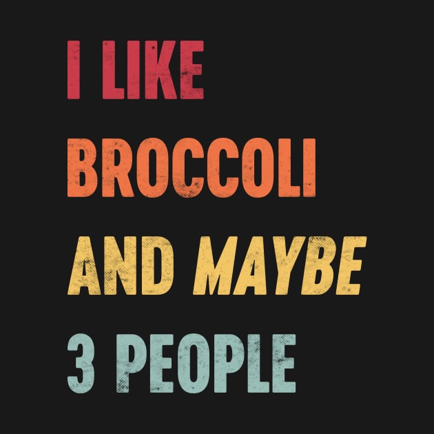 I LIKE BROCCOLI AND MAYBE 3 PEOPLE Funny Retro (Sunset) by Luluca Shirts