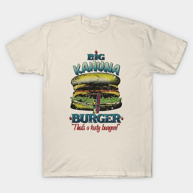 Big Kahuna Burger V2 Vintage Big Kahuna Burger T Shirt Teepublic